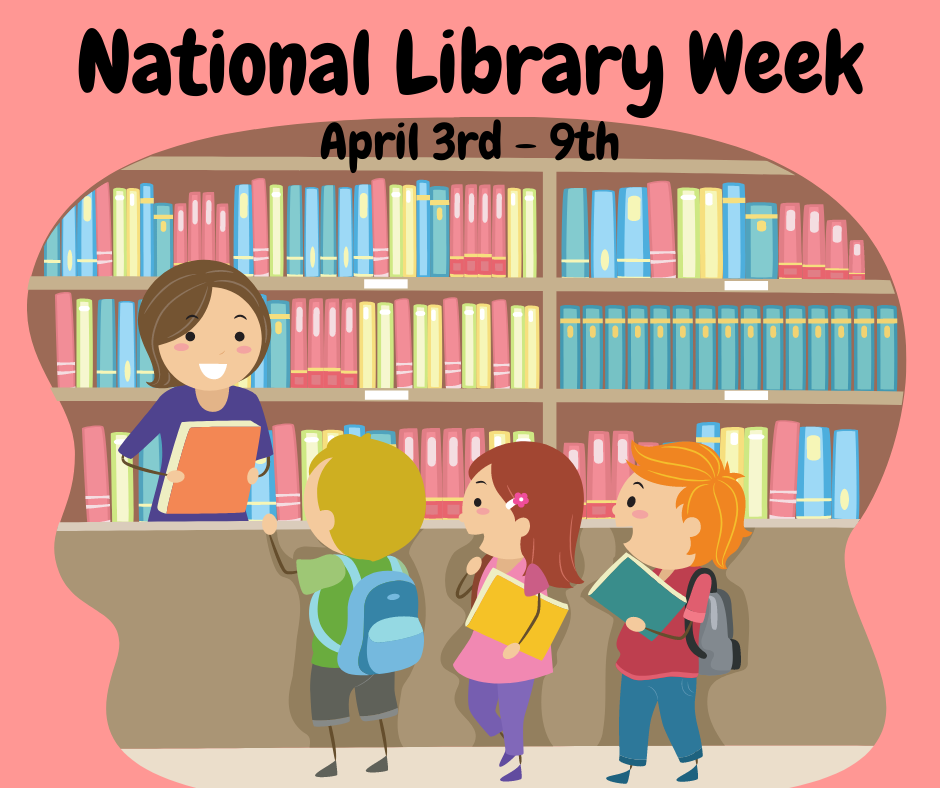 National Library Week April 3rd 9th, 2022 JoAnn M. Dickinson